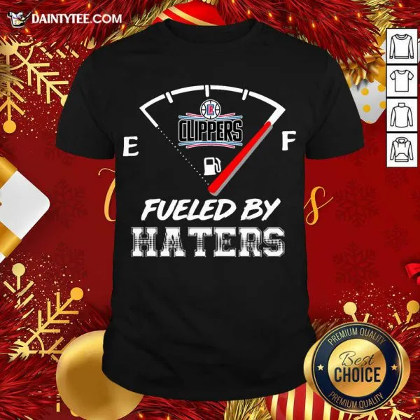 Nice LA Clippers NBA Basketball Fueled By Haters Sports T-Shirt