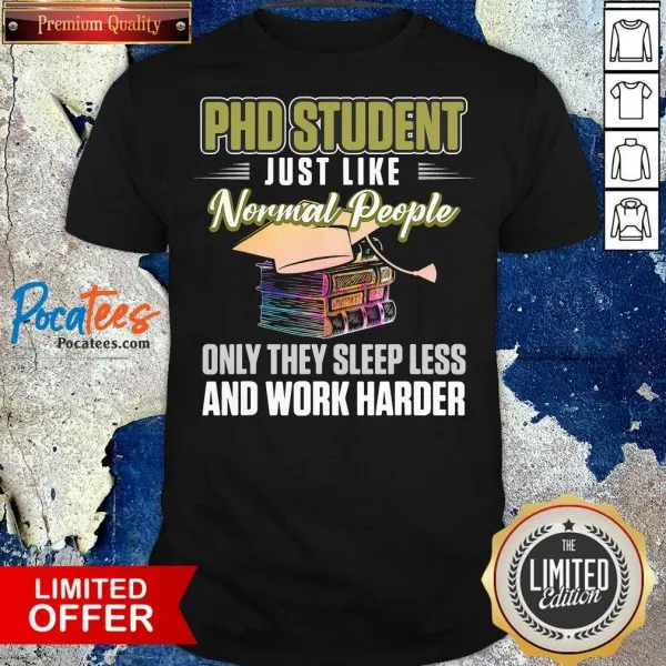 Nice PhD Student Dissertation Sleep Doctorate Graduation Shirt