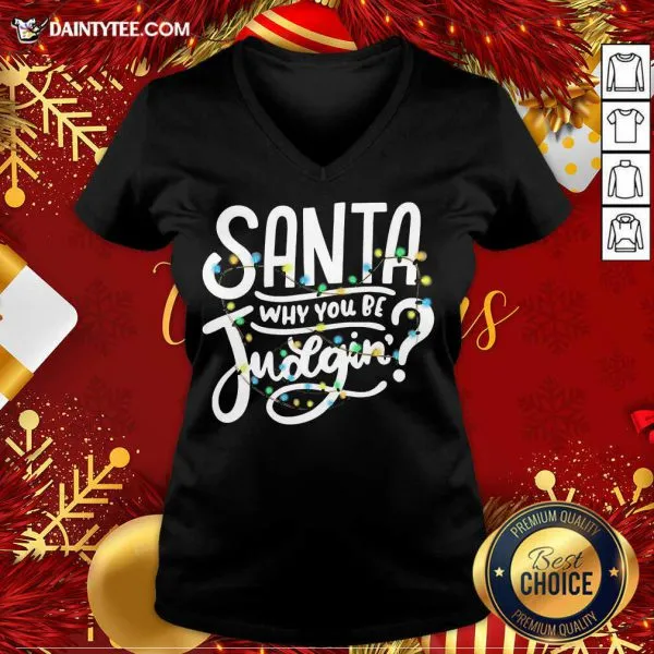 Nice Santa Why You Be Judgin Light Shirt - Image 4