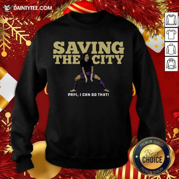 Nice Saving The City Papi I Can Do That Shirt - Image 2