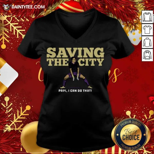 Nice Saving The City Papi I Can Do That Shirt - Image 4