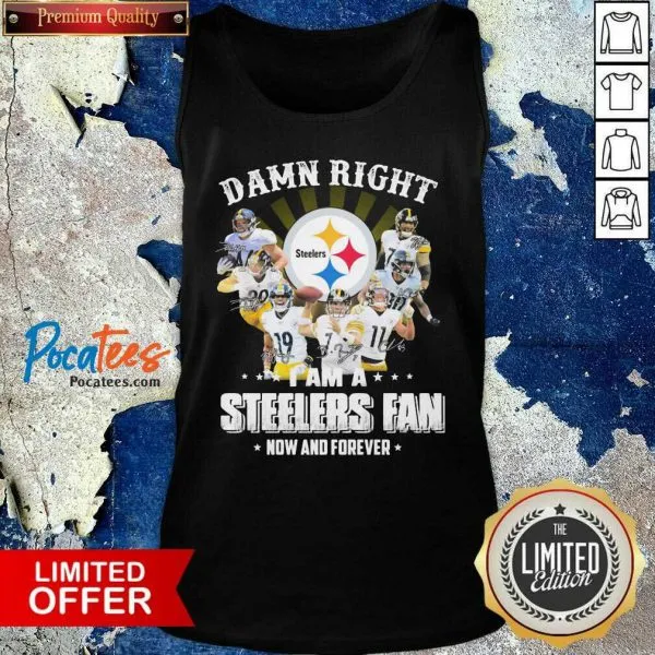 Nice So Damn Right I Am A Pittsburgh Steelers Fan Now And Forever Signature Shirt - Image 4