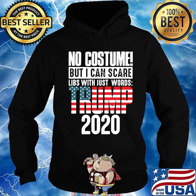 No Costume But I Can Scare Libs With Just Words Trump 2020 American Flag Shirt Hoodie