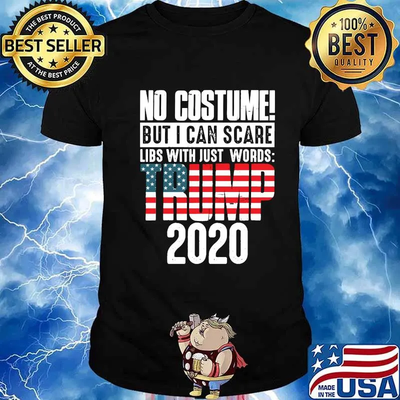 No Costume But I Can Scare Libs With Just Words Trump 2020 American Flag Shirt