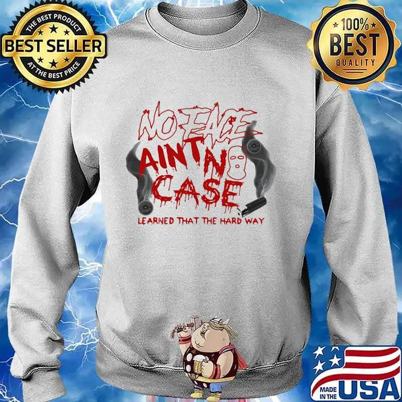 No eace ain't case learned that the hard way s Sweater