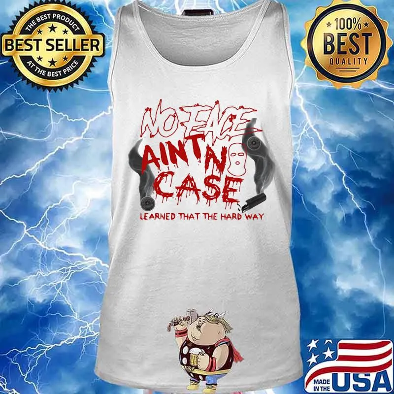 No eace ain't case learned that the hard way s Tank top