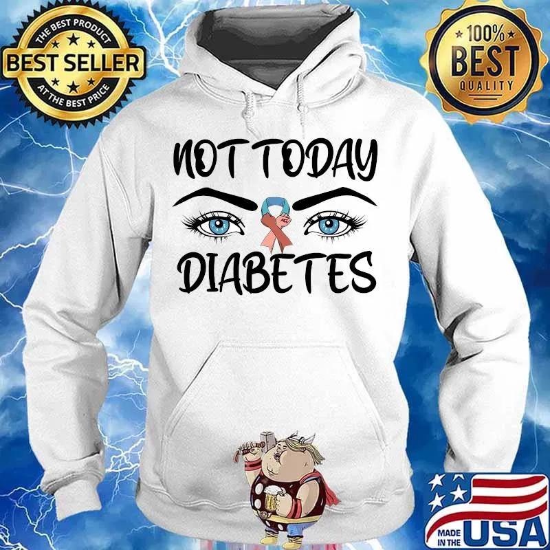 Not today diabetes awareness eyes s Hoodie
