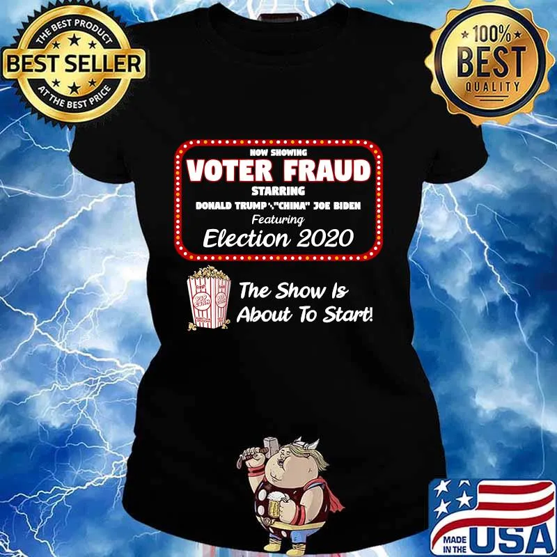 Now Showing Voter Fraud The Show Is About To Start Donald Trump Joe Biden Election 2020 Shirt Ladies tee