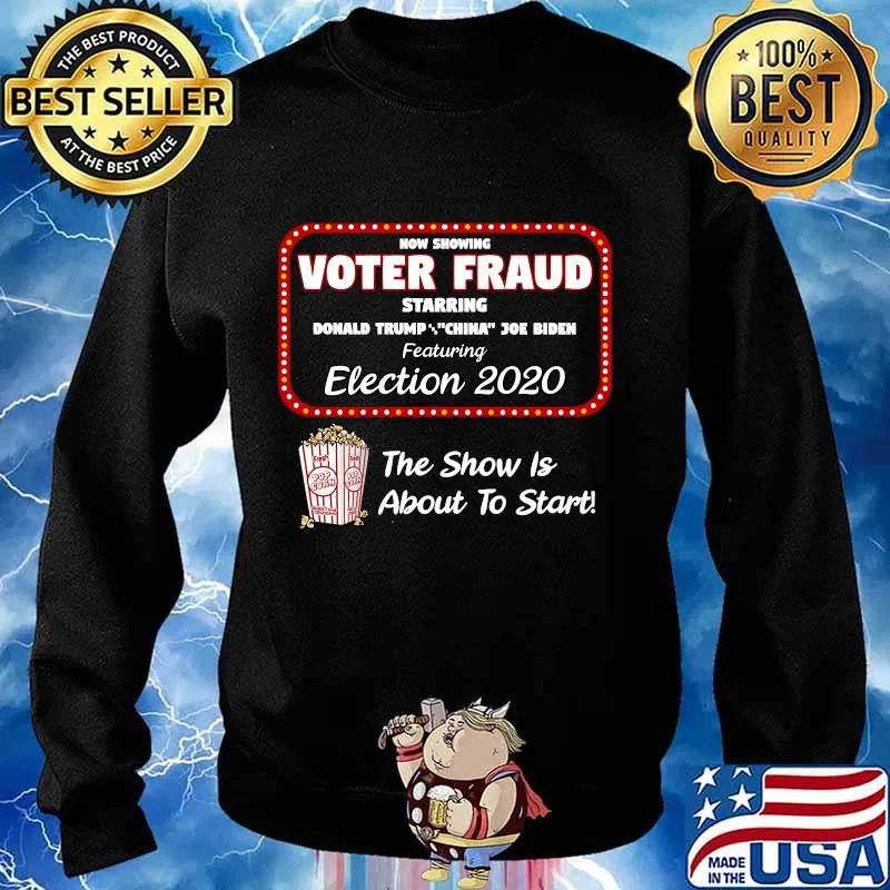 Now Showing Voter Fraud The Show Is About To Start Donald Trump Joe Biden Election 2020 Shirt Sweater