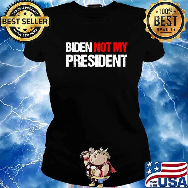 Official Biden Not My President Shirt Ladies tee