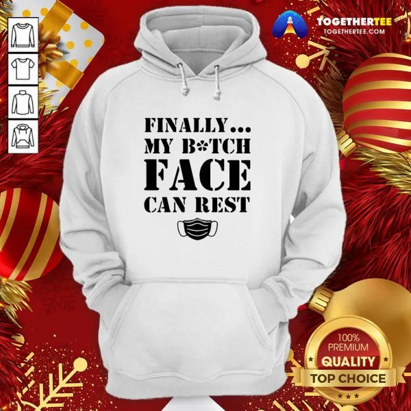 Official Finally My Bitch Face Can Rest Shirt - Image 5