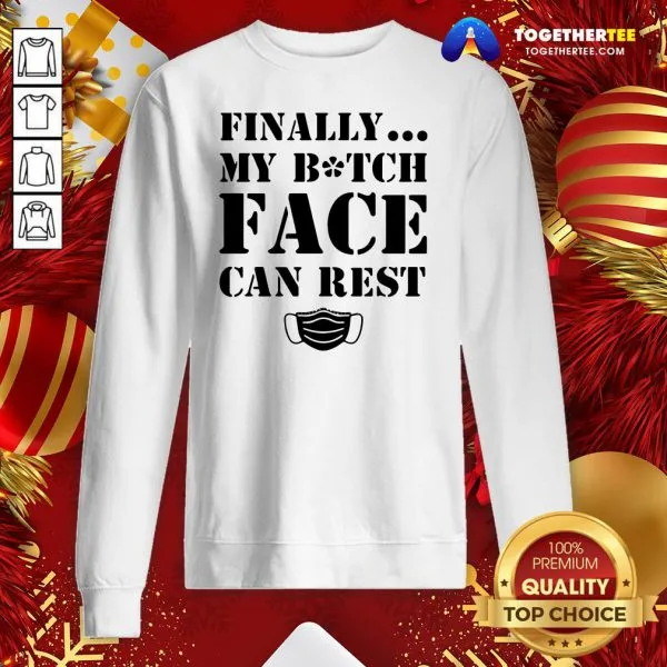 Official Finally My Bitch Face Can Rest Shirt - Image 4