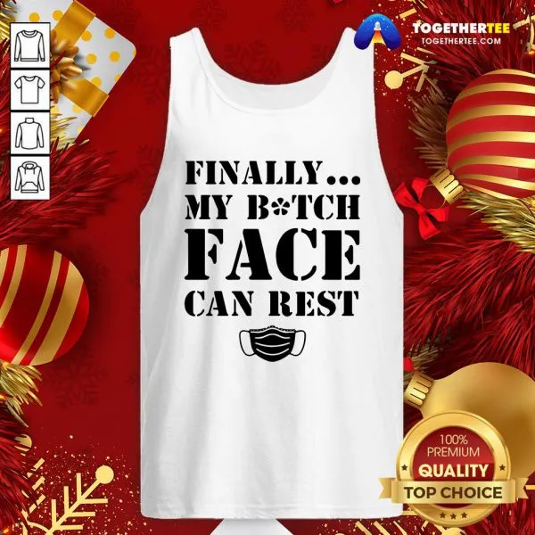 Official Finally My Bitch Face Can Rest Shirt - Image 3
