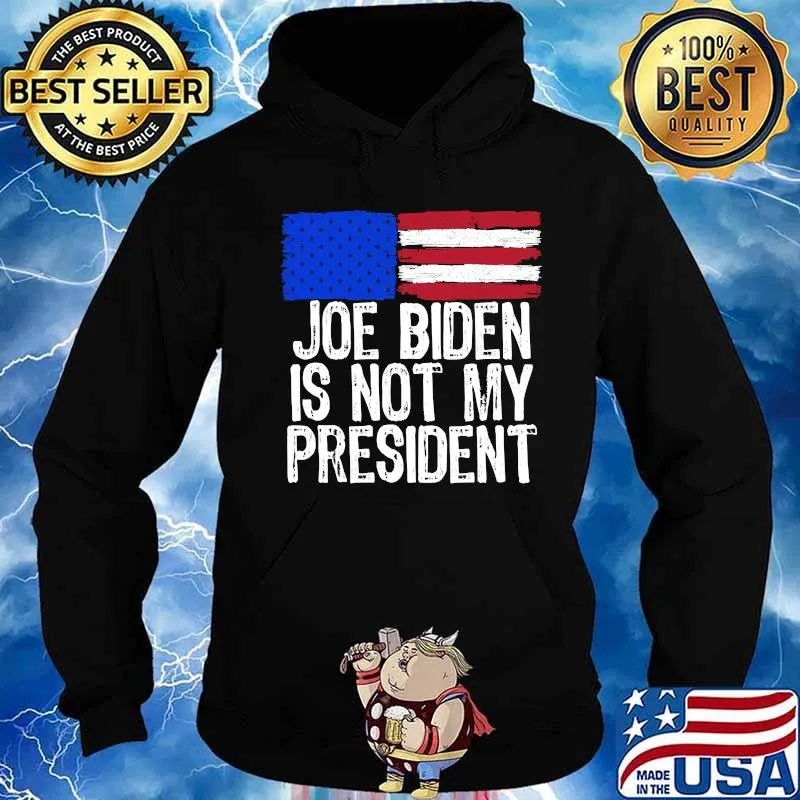 Official Joe Biden Is Not My President American Flag Shirt Hoodie