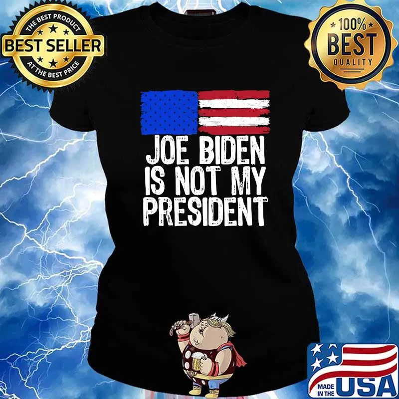 Official Joe Biden Is Not My President American Flag Shirt Ladies tee