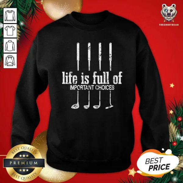 Official Life Is Full Of Important Choices Golf Lover Cute Gift T-Shirt - Image 4