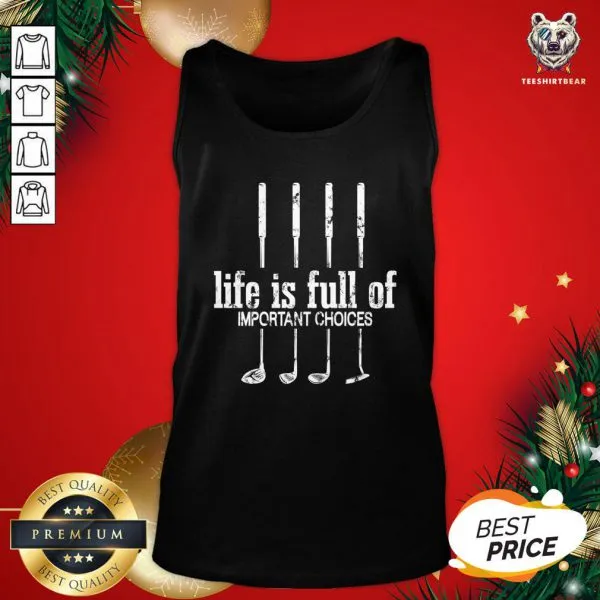 Official Life Is Full Of Important Choices Golf Lover Cute Gift T-Shirt - Image 3