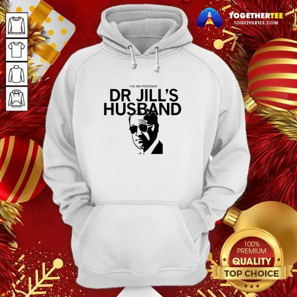 Official The 46th President Dr Jills Husband Joe Biden Shirt - Image 5