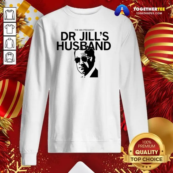 Official The 46th President Dr Jills Husband Joe Biden Shirt - Image 4