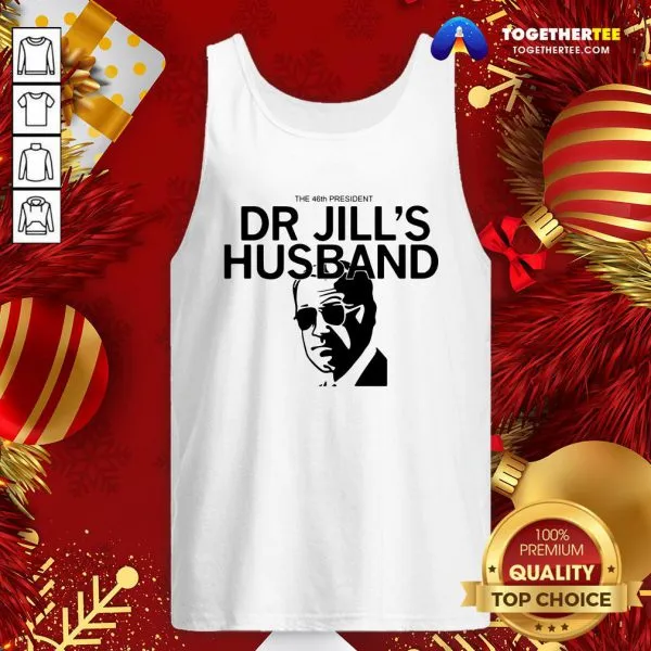 Official The 46th President Dr Jills Husband Joe Biden Shirt - Image 3