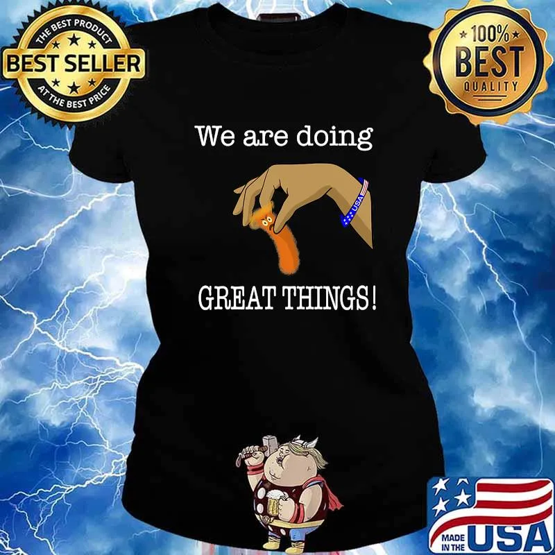 Official We Are Doing Great Thing USA Shirt Ladies tee