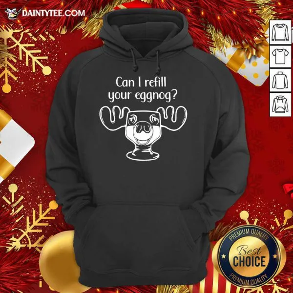 Perfect Can I Refill Your Eggnog Moose Glass Christmas Shirt - Image 3
