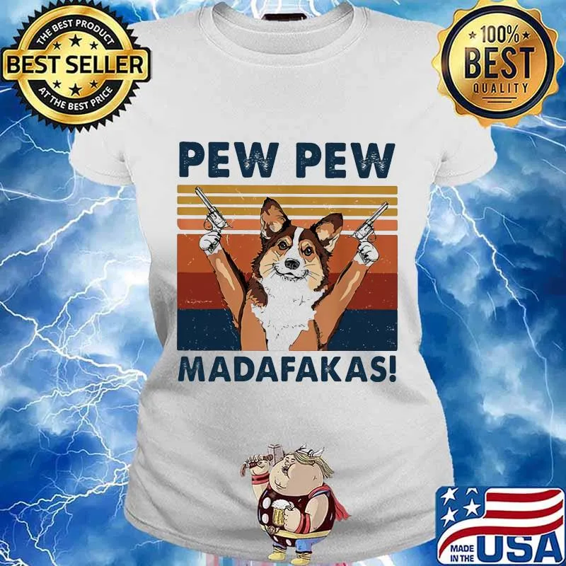 Pew Pew Madafakas Dog Gun Vintage Shirt Ladies tee