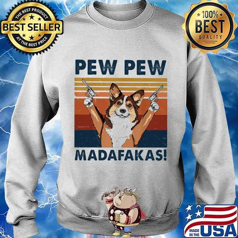 Pew Pew Madafakas Dog Gun Vintage Shirt Sweater