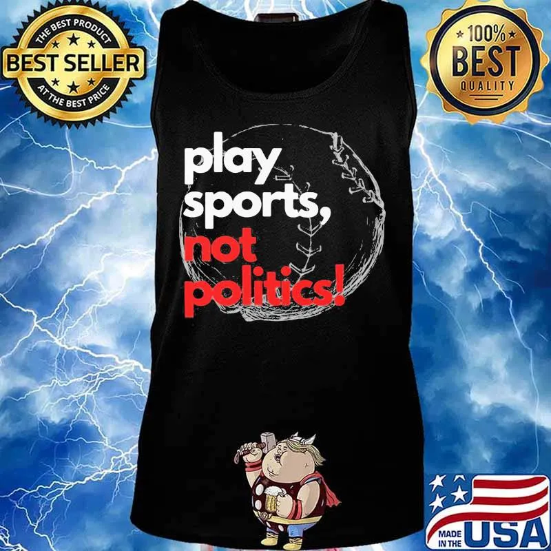 Play sports not politics baseball s Tank top