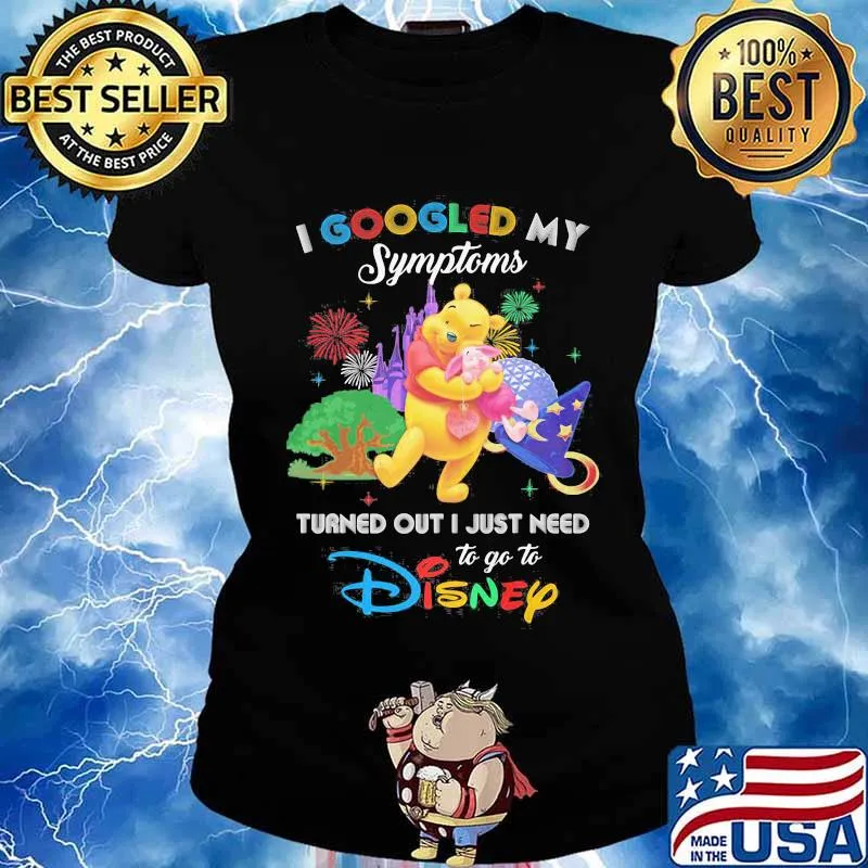 Pooh and piglet i googled my symptoms turns out i just need to go to disney s Ladies tee
