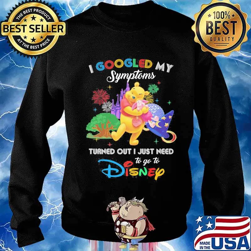 Pooh and piglet i googled my symptoms turns out i just need to go to disney s Sweater