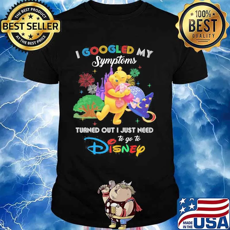 Pooh and piglet i googled my symptoms turns out i just need to go to disney shirt
