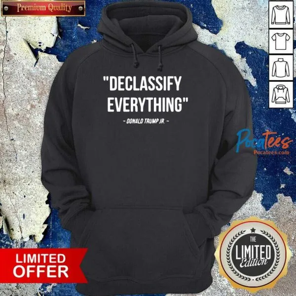 Premium Declassify Everything Quote Donald Trump Jr Shirt - Image 2