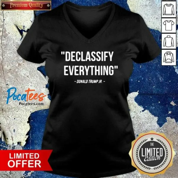 Premium Declassify Everything Quote Donald Trump Jr Shirt - Image 3