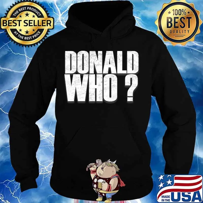 President Donald Who Trump Lost Election 2020 Shirt Hoodie