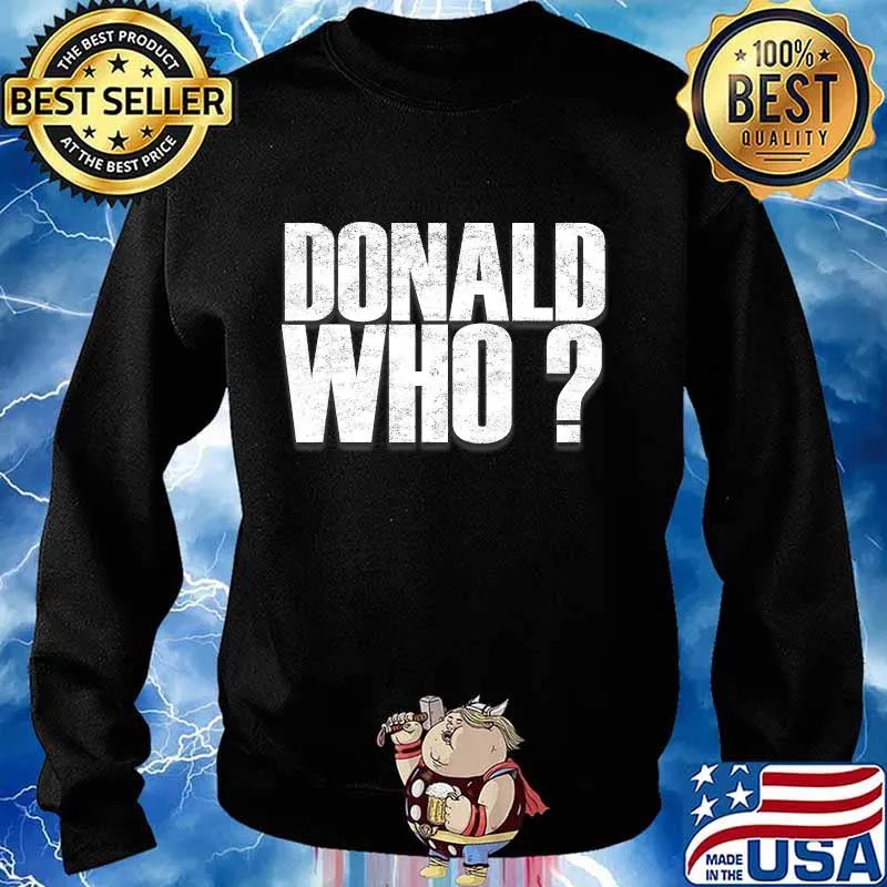 President Donald Who Trump Lost Election 2020 Shirt Sweater