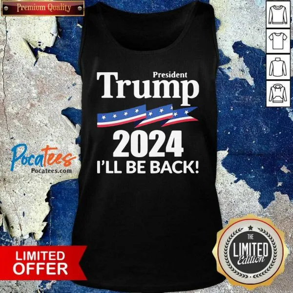 President Trump 2024 Ill Be Back Shirt - Image 4