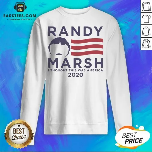 Pretty Randy Marsh I Thought This Was America 2020 Shirt - Image 4