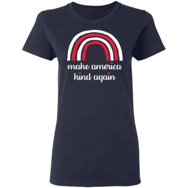 Make America Kind Again T-Shirt - Image 6