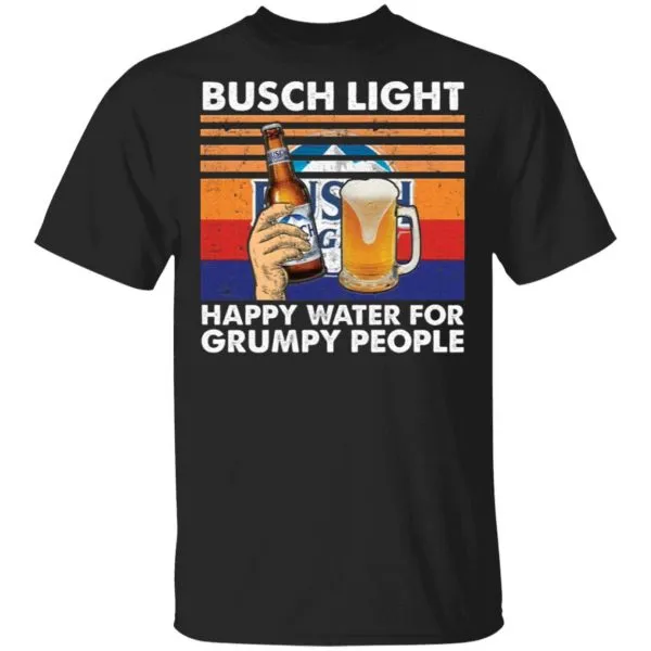 Busch Light happy water for grumpy people T-Shirt