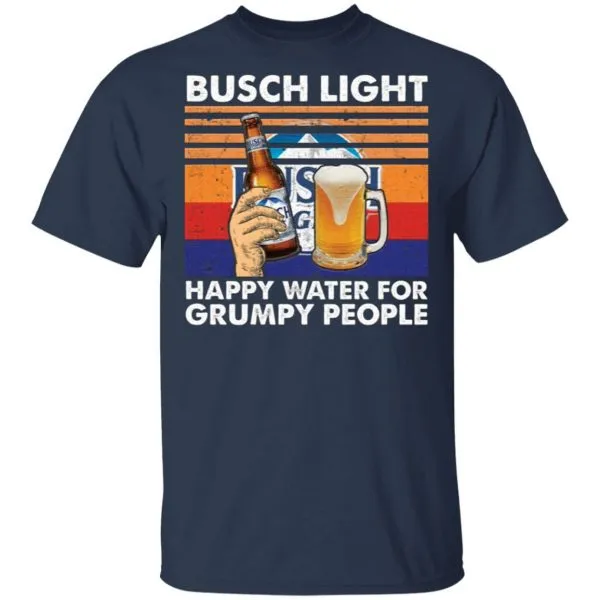Busch Light happy water for grumpy people T-Shirt - Image 4