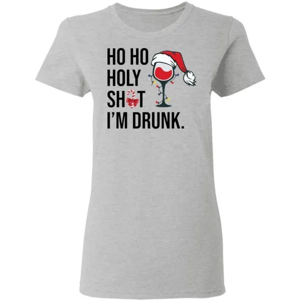 Wine Glass Ho Ho Holy shit Im drunk Christmas T-Shirt - Image 7