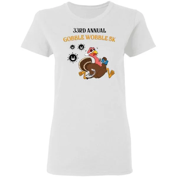 33rd Annual Gobble Wobble 5k T-Shirt - Image 6