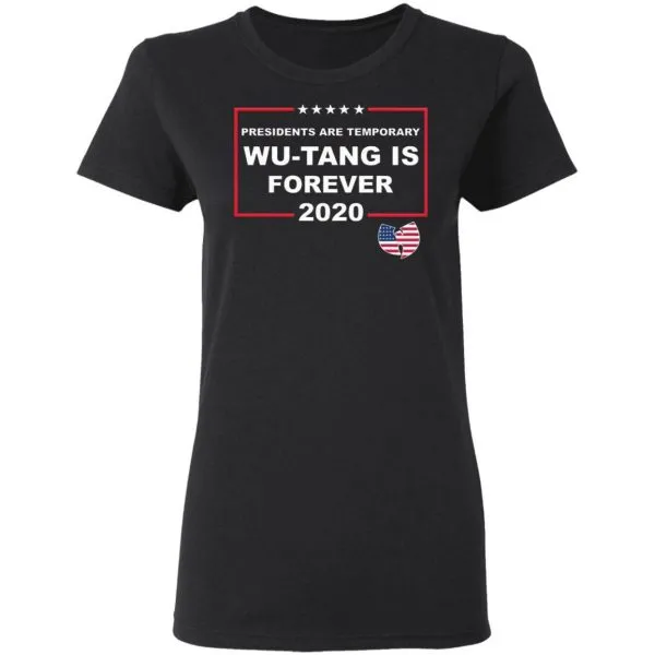 Presidents Are Temporary Wu-Tang Is Forever 2020 T-Shirt - Image 3