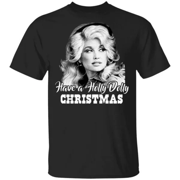 Have A Holly Dolly Christmas T-Shirt