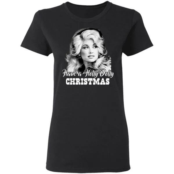 Have A Holly Dolly Christmas T-Shirt - Image 6