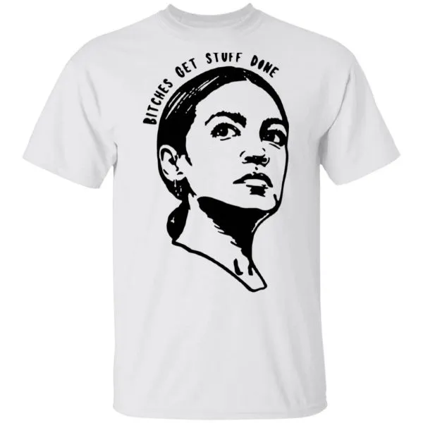 Bitches Get Stuff Done T-Shirt