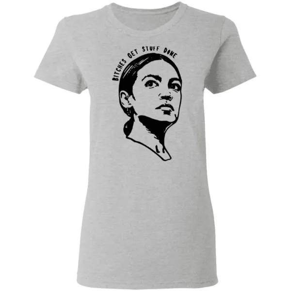 Bitches Get Stuff Done T-Shirt - Image 7