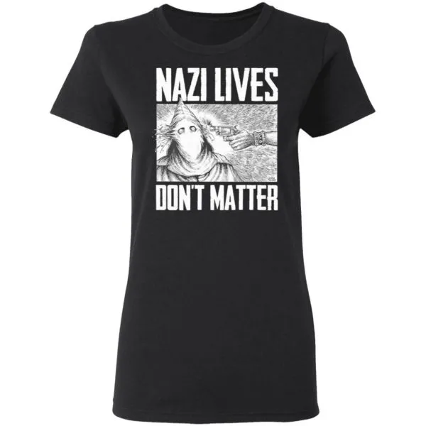 Nazi lives dont matter T-Shirt - Image 5