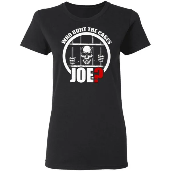 Who Built The Cages Joe T-Shirt - Image 5